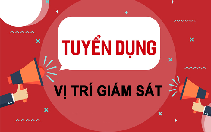 Tuyển dụng vị trí Giám sát
